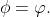 \phi=\varphi.