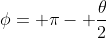 \phi= \pi- \frac{\theta}{2}