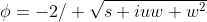 \phi=-2/ \sqrt{s+iuw+w^2}