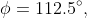 \phi=112.5^\circ,