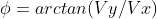 \phi=arctan(Vy/Vx)