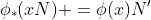 \phi_*(xN) =\phi(x)N'