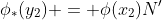 \phi_*(y_2) = \phi(x_2)N'