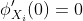\phi_{X_i}'(0)=0