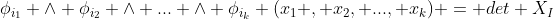 \phi_{i_1} \wedge \phi_{i_2} \wedge ... \wedge \phi_{i_k} (x_1 , x_2, ..., x_k) = det X_I