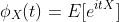 \phi_X(t)=E[e^{itX}]