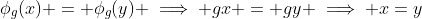 \phi_g(x) = \phi_g(y) \implies gx = gy \implies x=y