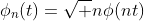\phi_n(t)=\sqrt n\phi(nt)