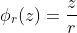 \phi_r(z)=\frac{z}{r}