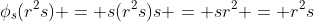 \phi_s(r^2s) = s(r^2s)s = sr^2 = r^2s