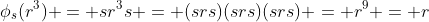 \phi_s(r^3) = sr^3s = (srs)(srs)(srs) = r^9 = r
