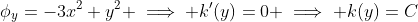 \phi_y=-3x^2 y^2 \implies k'(y)=0 \implies k(y)=C
