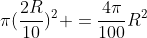 \pi(\frac{2R}{10})^2 =\frac{4\pi}{100}R^2