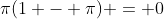 \pi(1 - \pi) = 0
