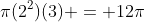 \pi(2^2)(3) = 12\pi