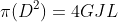 \pi(D^2)=4GJL