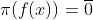 \pi(f(x))=\overline{0}