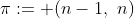 \pi:= (n-1,\,\,n)
