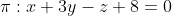 \pi:x+3y-z+8=0