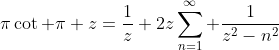 \pi\cot \pi z=\frac{1}{z}+2z\sum_{n=1}^\infty \frac{1}{z^2-n^2}