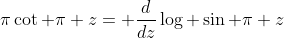 \pi\cot \pi z= \frac{d}{dz}\log \sin \pi z