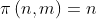 \pi\left(n,m\right)=n