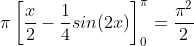 \pi\left[\frac{x}{2}-\frac{1}{4}sin(2x)\right]_0^{\pi}=\frac{\pi^2}{2}