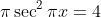 \pi\sec^2\pi{x}=4