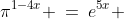 x\!:\;\;\pi^{1-4x} \:=\:e^{5x} 