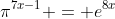 \pi^{7x-1} = e^{8x}