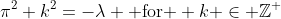 \pi^2 k^2=-\lambda \mbox{ for } k \in \mathbb{Z}^+