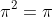\pi^2=\pi