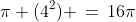 \pi (4^2) \,=\,16\pi