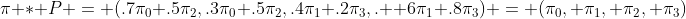 \pi * P = (.7\pi_0+.5\pi_2,.3\pi_0+.5\pi_2,.4\pi_1+.2\pi_3,.  6\pi_1+.8\pi_3) = (\pi_0, \pi_1, \pi_2, \pi_3)