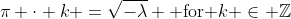 \pi \cdot k =\sqrt{-\lambda} \mbox{ for }k \in \mathbb{Z}