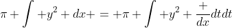 \pi \int y^2 dx = \pi \int y^2 \frac {dx}{dt}dt