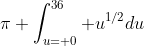 \pi \int_{u= 0}^{36} u^{1/2}du