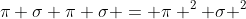 \pi \sigma \pi \sigma = \pi ^2 \sigma ^2