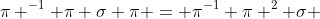 \pi ^{-1} \pi \sigma \pi = \pi^{-1} \pi ^2 \sigma 