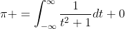 \pi =\int_{-\infty}^{\infty}\frac{1}{t^2+1}dt+0