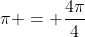 \pi = \frac{4\pi}{4}