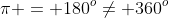 \pi = 180^o\neq 360^o