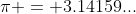 \pi = 3.14159...