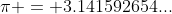 \pi = 3.141592654...