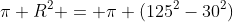 \pi R^2 = \pi (125^2-30^2)