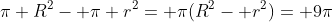 \pi R^2- \pi r^2= \pi(R^2- r^2)= 9\pi