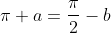 \pi+a=\frac{\pi}{2}-b