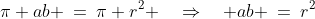 \pi ab \:=\:\pi r^2 \quad\Rightarrow\quad ab \:=\:r^2