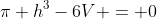 \pi h^3-6V = 0