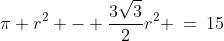 \pi r^2 - \frac{3\sqrt{3}}{2}r^2 \:=\:15